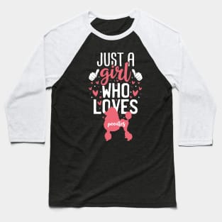 Just a Girl Who Loves Poodles Baseball T-Shirt